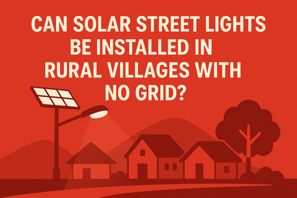 Street Lights in Rural Villages with No Grid?